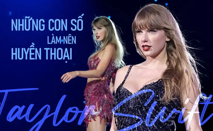 Taylor Swift và những con số làm nên huyền thoại